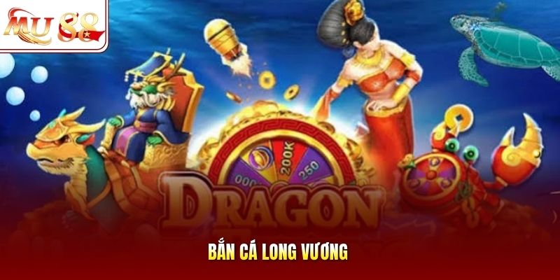 Bắn Cá Long Vương