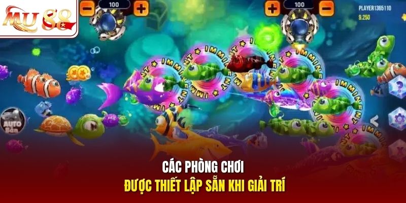 Các phòng chơi được thiết lập sẵn khi giải trí
