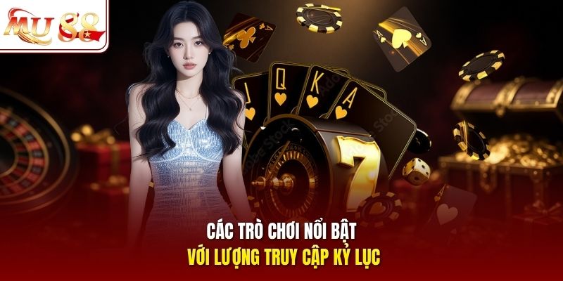 Các trò chơi nổi bật với lượng truy cập kỷ lục