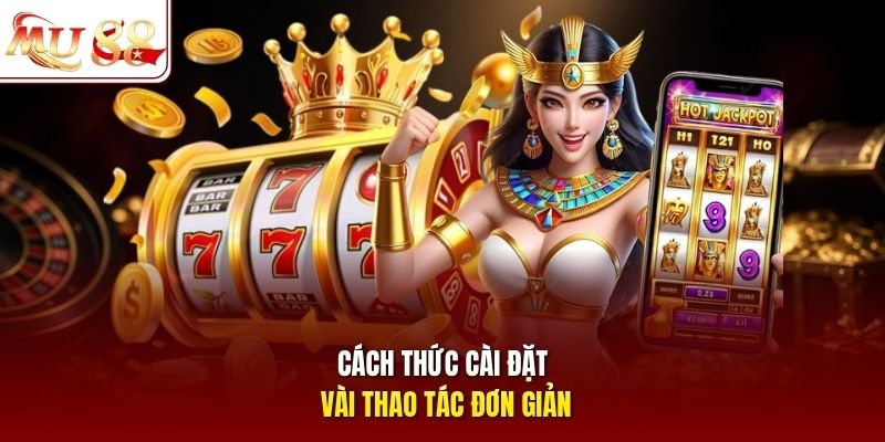 Cách thức cài đặt vài thao tác đơn giản