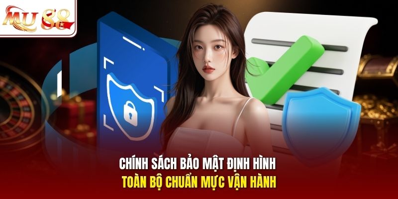 Chính sách bảo mật định hình toàn bộ chuẩn mực vận hành