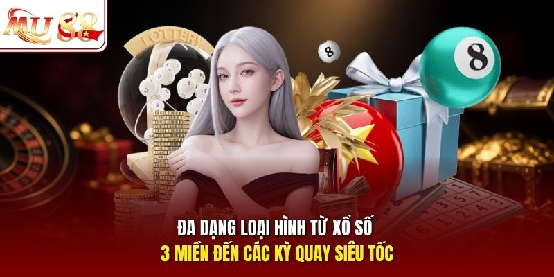 Đá dạng loại hình từ xổ số 3 miền đến các kỳ quay siêu tốc