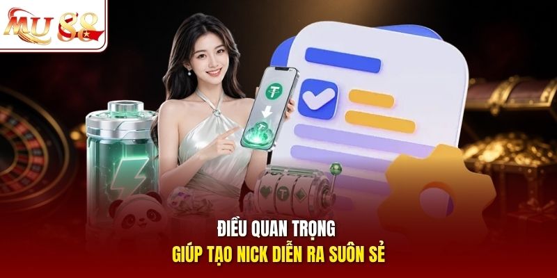 Điều quan trọng giúp tạo nick diễn ra suôn sẻ 