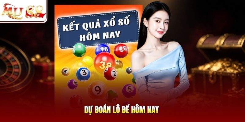 Dự Đoán Lô Đề Hôm Nay