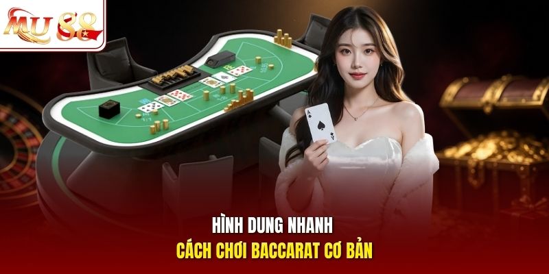 Hình dung nhanh cách chơi Baccarat cơ bản