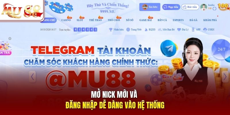 Mở nick mới và đăng nhập dễ dàng vào hệ thống