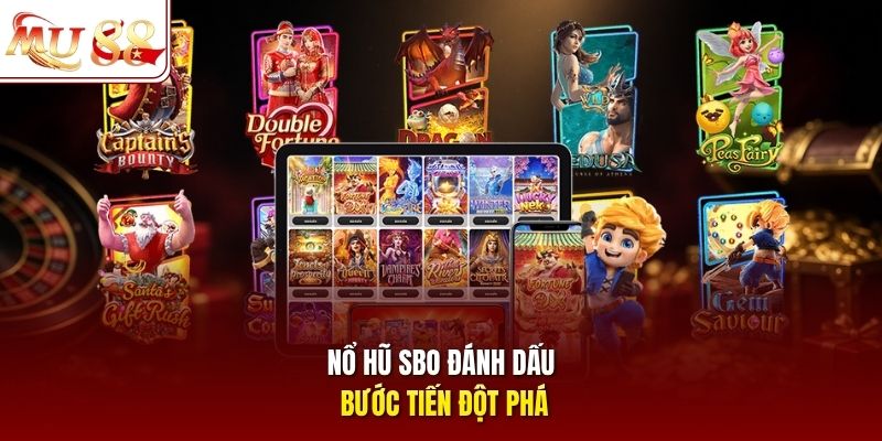 Nổ hũ SBO đánh dấu bước tiến đột phá